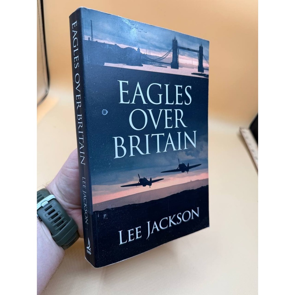 Eagles Over Britain (The After Dunkirk) Jackson Lee 2021 Paperback Seven River